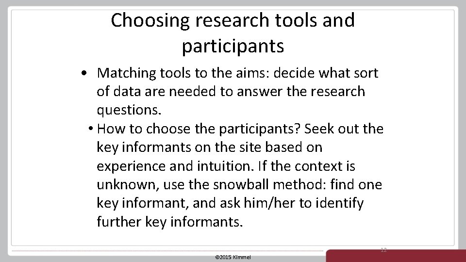 Choosing research tools and participants • Matching tools to the aims: decide what sort