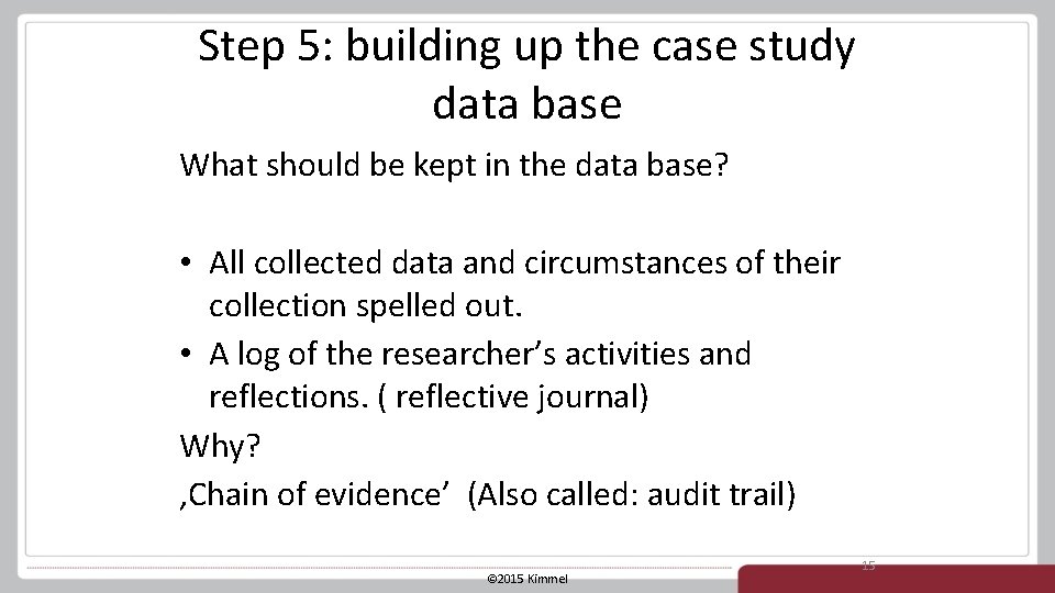 Step 5: building up the case study data base What should be kept in