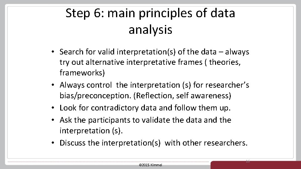 Step 6: main principles of data analysis • Search for valid interpretation(s) of the