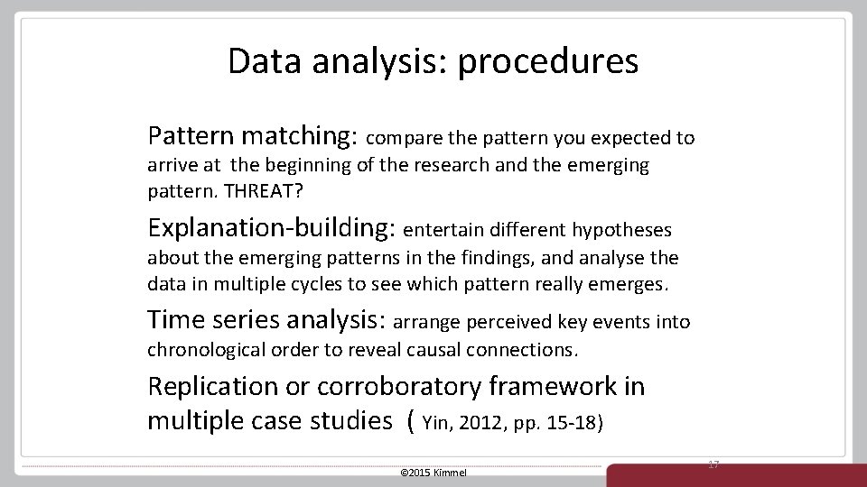 Data analysis: procedures Pattern matching: compare the pattern you expected to arrive at the