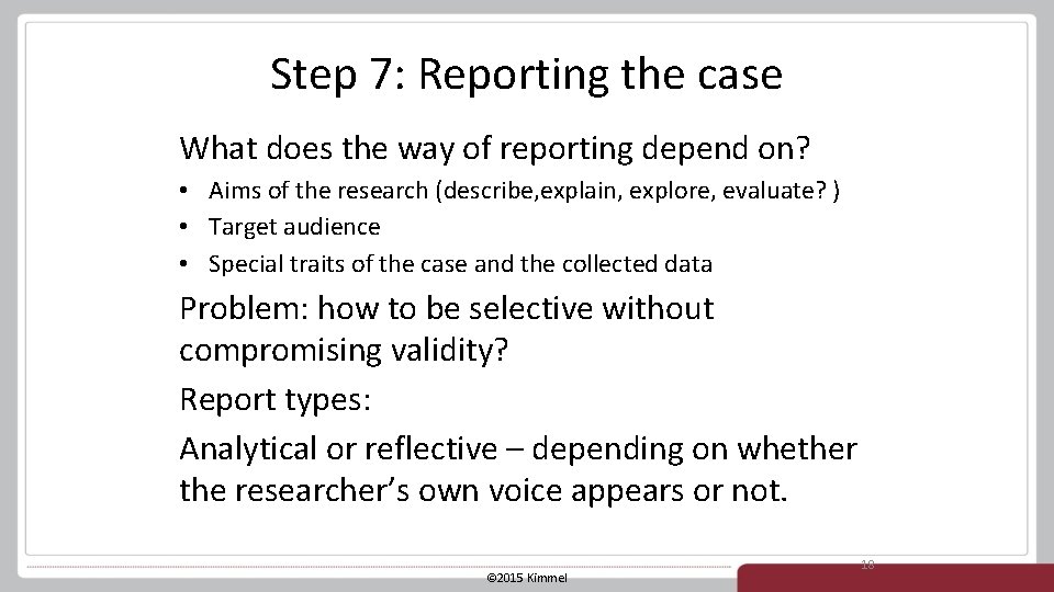 Step 7: Reporting the case What does the way of reporting depend on? •