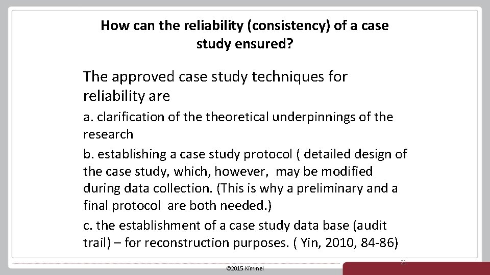 How can the reliability (consistency) of a case study ensured? The approved case study