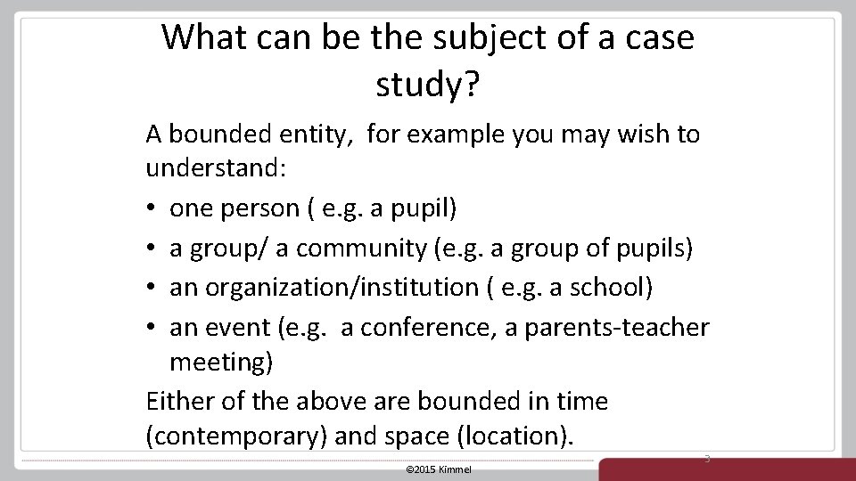 What can be the subject of a case study? A bounded entity, for example