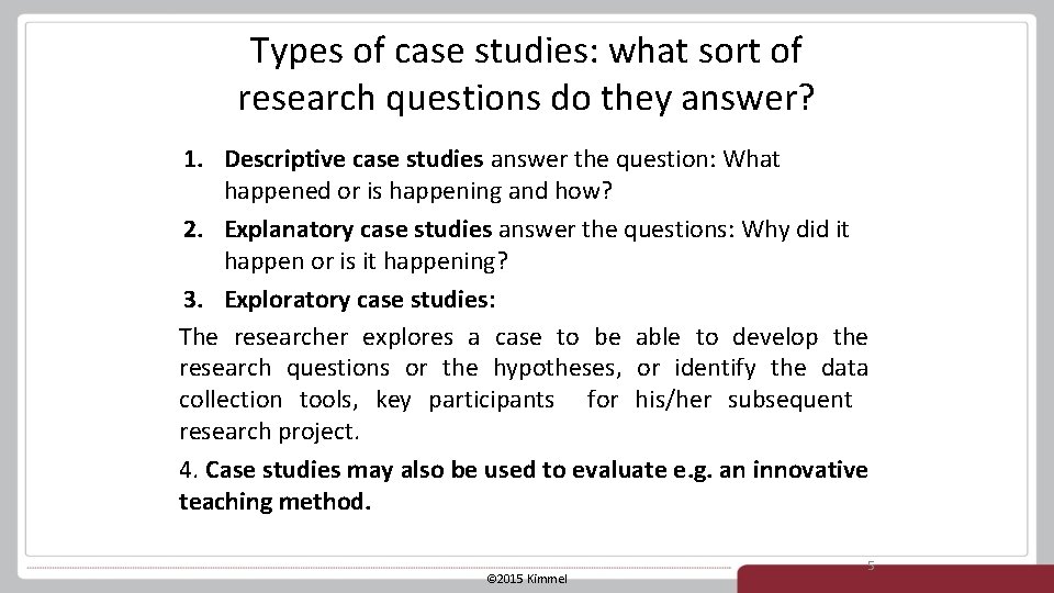 Types of case studies: what sort of research questions do they answer? 1. Descriptive