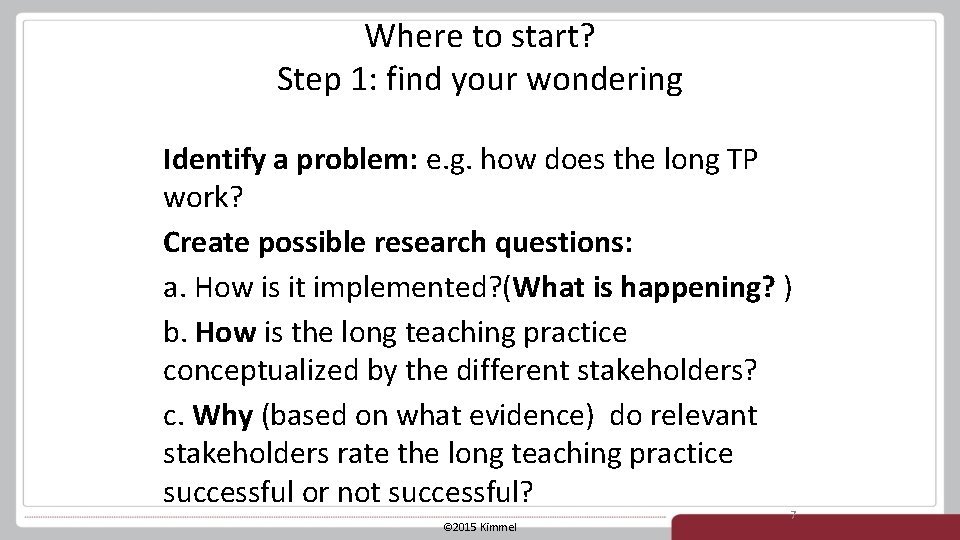 Where to start? Step 1: find your wondering Identify a problem: e. g. how