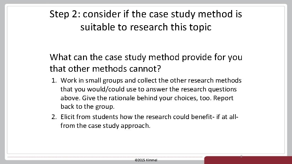 Step 2: consider if the case study method is suitable to research this topic