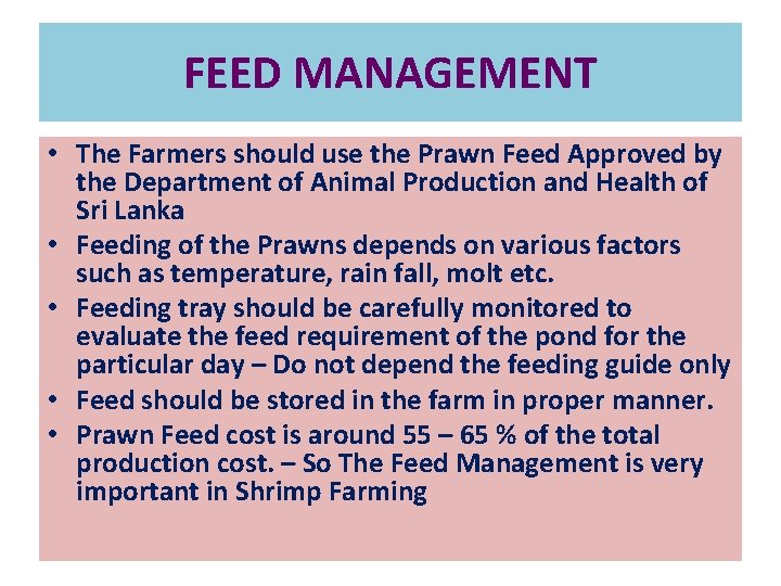 FEED MANAGEMENT • The Farmers should use the Prawn Feed Approved by the Department