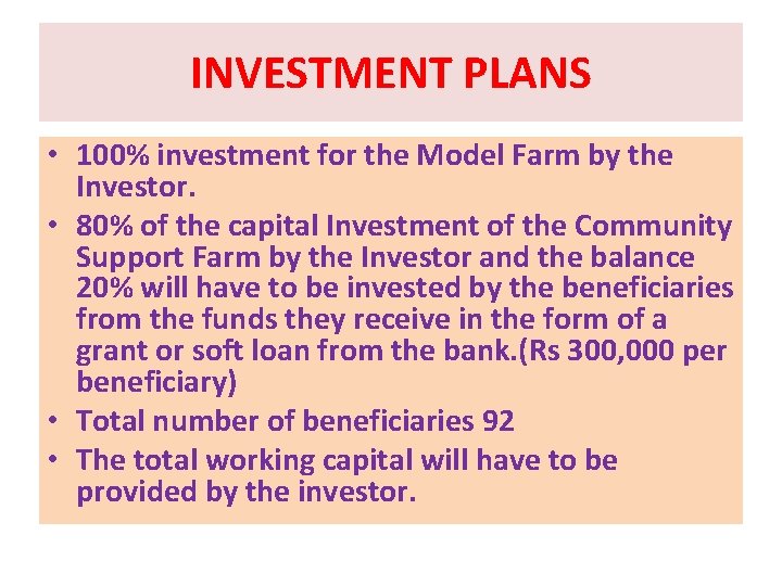 INVESTMENT PLANS • 100% investment for the Model Farm by the Investor. • 80%