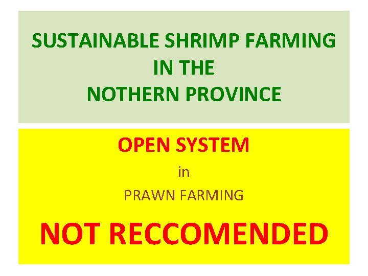 SUSTAINABLE SHRIMP FARMING IN THE NOTHERN PROVINCE OPEN SYSTEM in PRAWN FARMING NOT RECCOMENDED