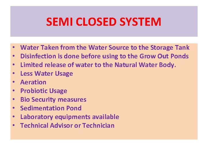 SEMI CLOSED SYSTEM • • • Water Taken from the Water Source to the