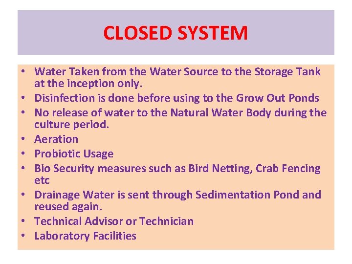CLOSED SYSTEM • Water Taken from the Water Source to the Storage Tank at