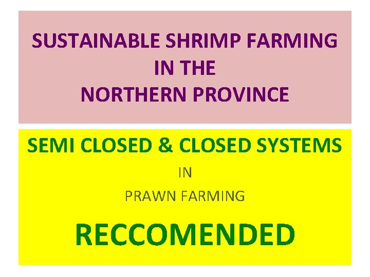 SUSTAINABLE SHRIMP FARMING IN THE NORTHERN PROVINCE SEMI CLOSED & CLOSED SYSTEMS IN PRAWN