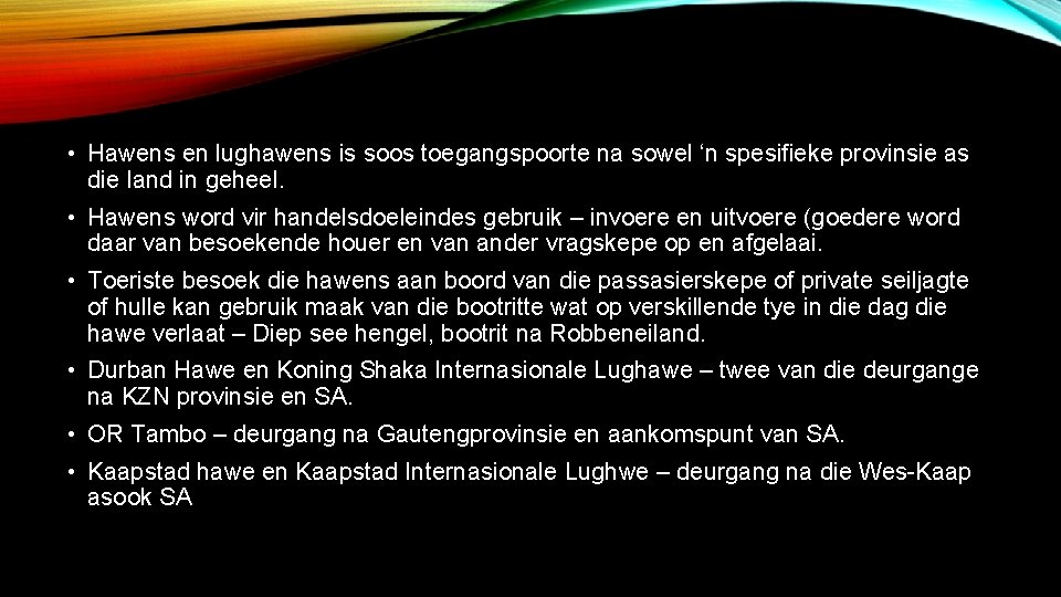  • Hawens en lughawens is soos toegangspoorte na sowel ‘n spesifieke provinsie as