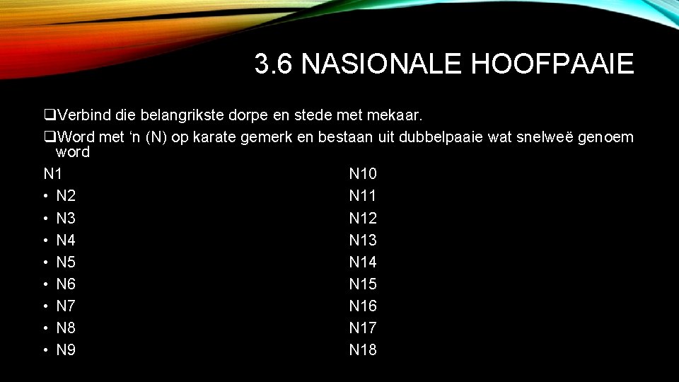 3. 6 NASIONALE HOOFPAAIE q. Verbind die belangrikste dorpe en stede met mekaar. q.