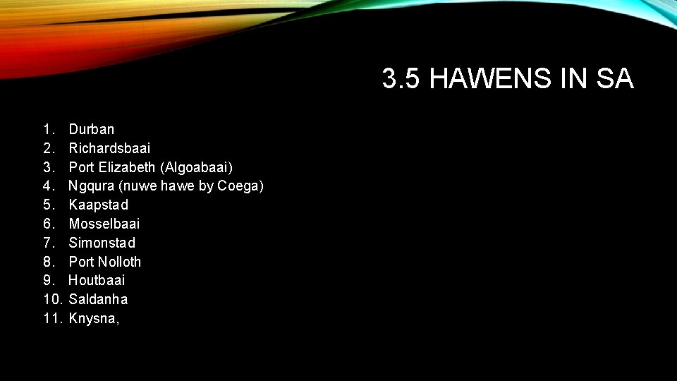 3. 5 HAWENS IN SA 1. 2. 3. 4. 5. 6. 7. 8. 9.