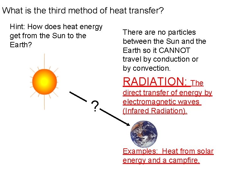 What is the third method of heat transfer? Hint: How does heat energy get What is the third method of heat transfer? Hint: How does heat energy get
