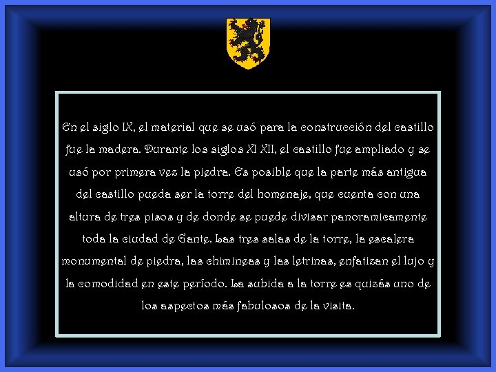 En el siglo IX, el material que se usó para la construcción del castillo