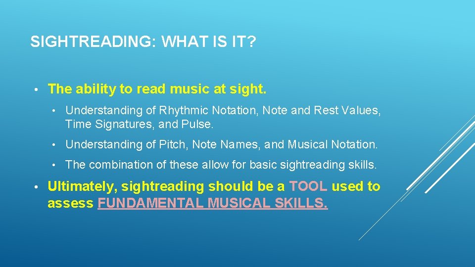 SIGHTREADING: WHAT IS IT? • • The ability to read music at sight. • SIGHTREADING: WHAT IS IT? • • The ability to read music at sight. •