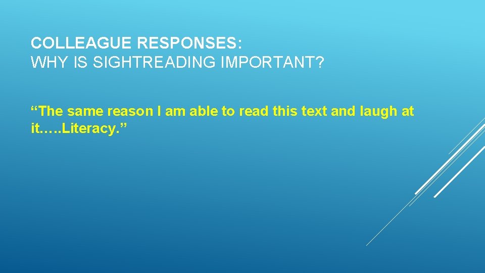 COLLEAGUE RESPONSES: WHY IS SIGHTREADING IMPORTANT? “The same reason I am able to read COLLEAGUE RESPONSES: WHY IS SIGHTREADING IMPORTANT? “The same reason I am able to read