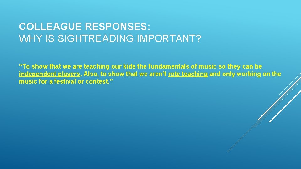 COLLEAGUE RESPONSES: WHY IS SIGHTREADING IMPORTANT? “To show that we are teaching our kids COLLEAGUE RESPONSES: WHY IS SIGHTREADING IMPORTANT? “To show that we are teaching our kids