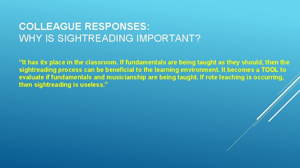 COLLEAGUE RESPONSES: WHY IS SIGHTREADING IMPORTANT? “It has its place in the classroom. If COLLEAGUE RESPONSES: WHY IS SIGHTREADING IMPORTANT? “It has its place in the classroom. If