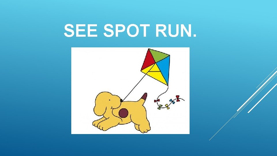 SEE SPOT RUN. SEE SPOT RUN.