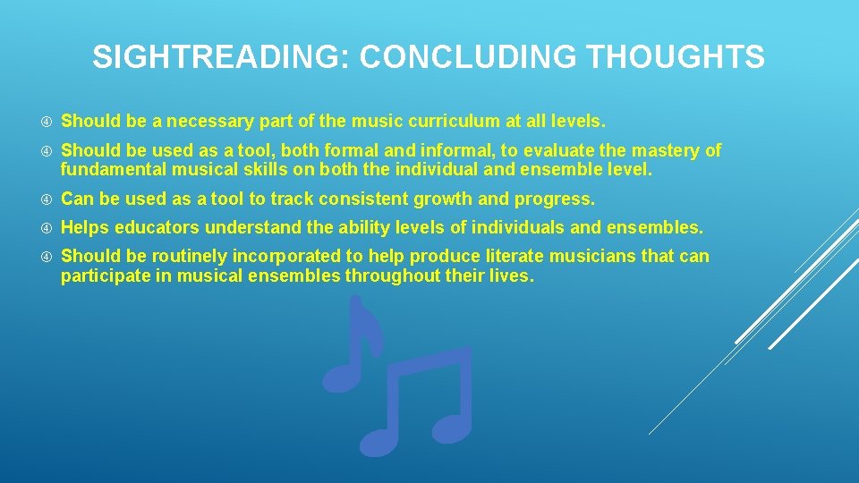 SIGHTREADING: CONCLUDING THOUGHTS Should be a necessary part of the music curriculum at all SIGHTREADING: CONCLUDING THOUGHTS Should be a necessary part of the music curriculum at all
