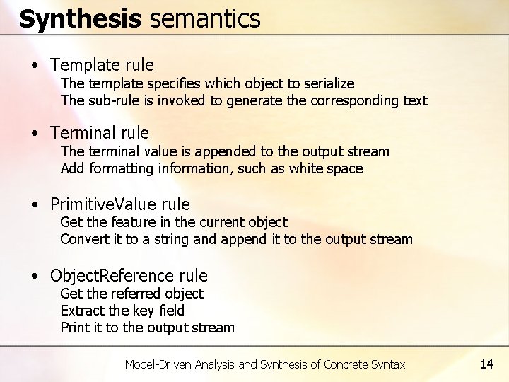 Synthesis semantics • Template rule The template specifies which object to serialize The sub-rule