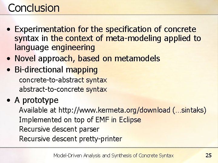 Conclusion • Experimentation for the specification of concrete syntax in the context of meta-modeling