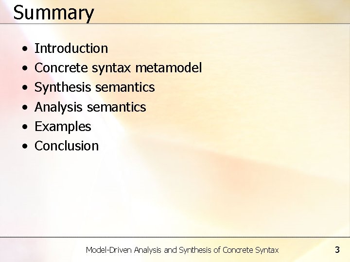 Summary • • • Introduction Concrete syntax metamodel Synthesis semantics Analysis semantics Examples Conclusion