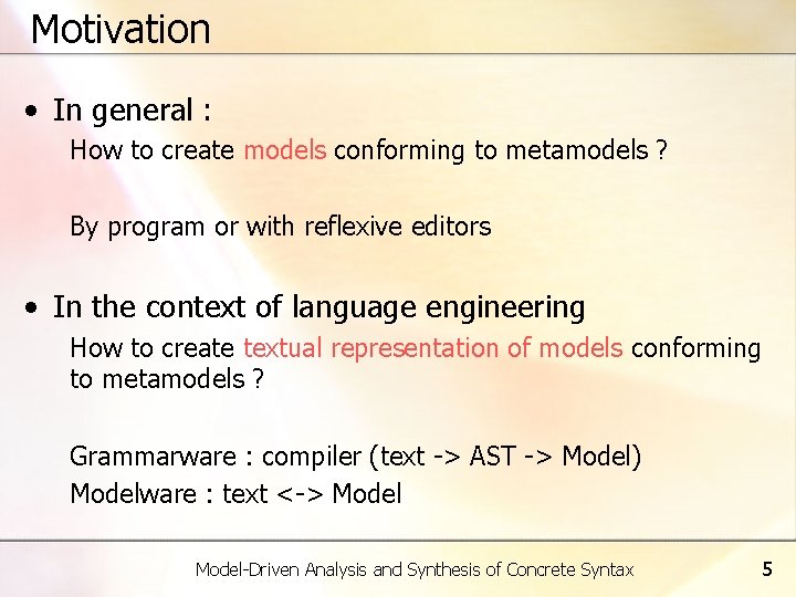 Motivation • In general : How to create models conforming to metamodels ? By