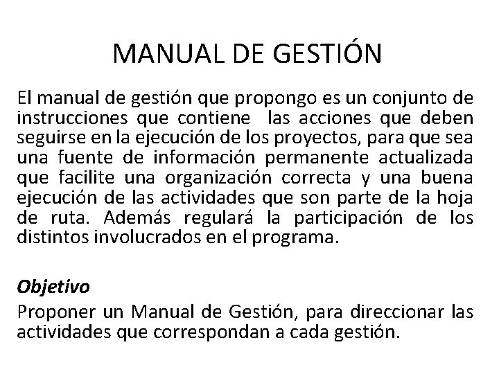MANUAL DE GESTIÓN El manual de gestión que propongo es un conjunto de instrucciones MANUAL DE GESTIÓN El manual de gestión que propongo es un conjunto de instrucciones