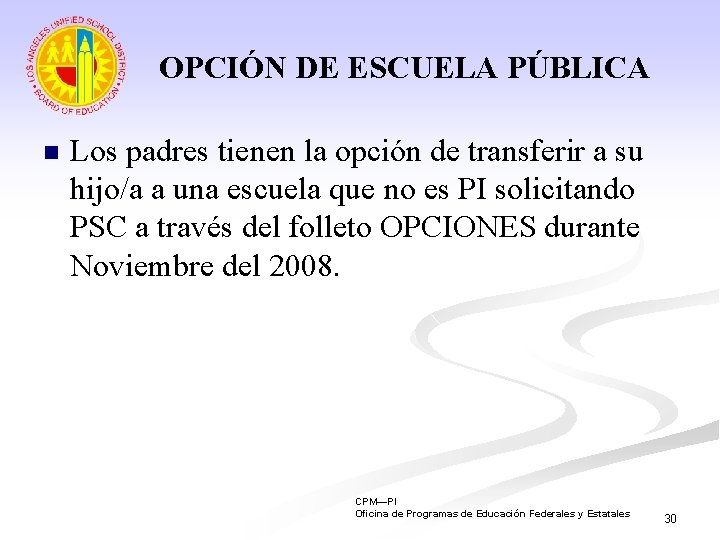 OPCIÓN DE ESCUELA PÚBLICA n Los padres tienen la opción de transferir a su