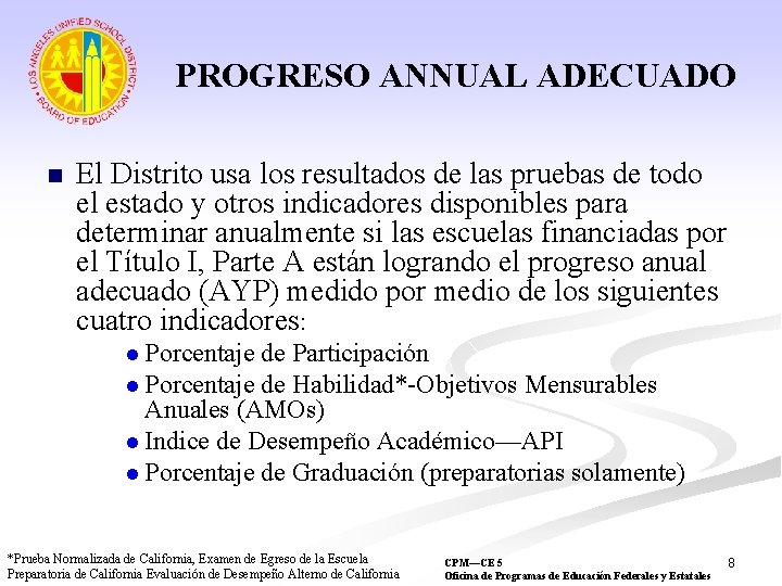 PROGRESO ANNUAL ADECUADO n El Distrito usa los resultados de las pruebas de todo