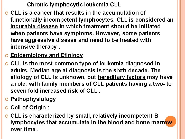  Chronic lymphocytic leukemia CLL is a cancer that results in the accumulation of