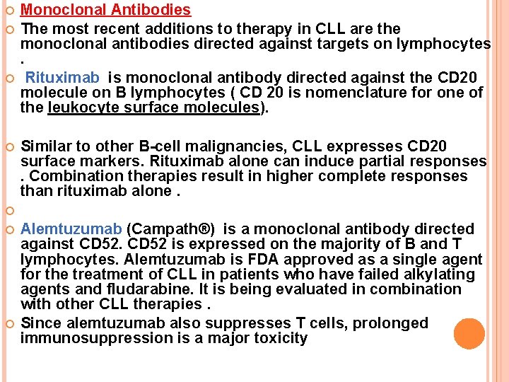  Monoclonal Antibodies The most recent additions to therapy in CLL are the monoclonal