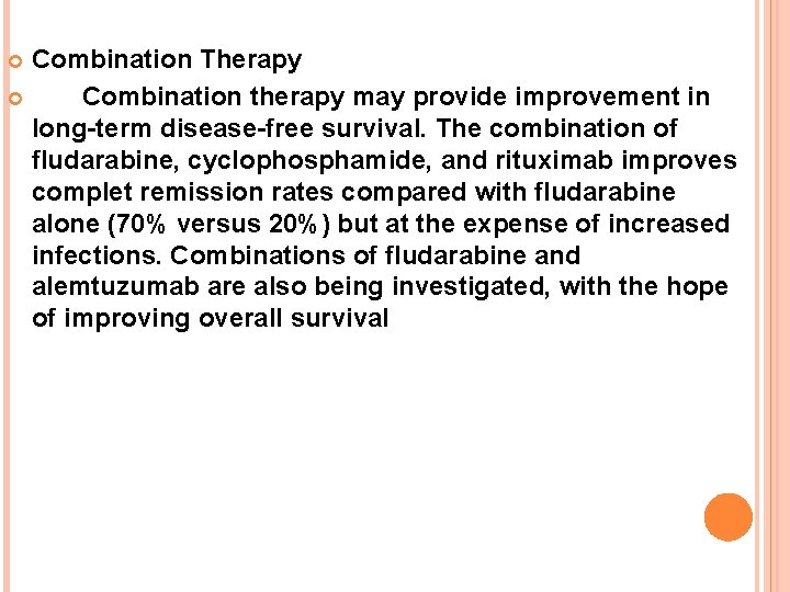  Combination Therapy Combination therapy may provide improvement in long-term disease-free survival. The combination