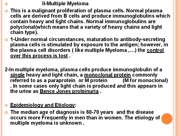  II-Multiple Myeloma This is a malignant proliferation of plasma cells. Normal plasma cells