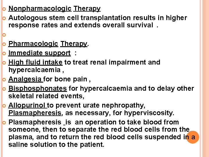 Nonpharmacologic Therapy Autologous stem cell transplantation results in higher response rates and extends overall