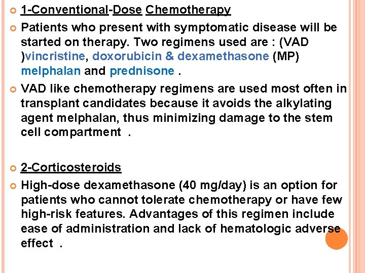 1 -Conventional-Dose Chemotherapy Patients who present with symptomatic disease will be started on therapy.