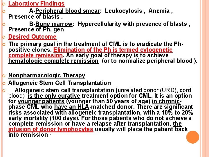  Laboratory Findings A-Peripheral blood smear: Leukocytosis , Anemia , Presence of blasts. B-Bone
