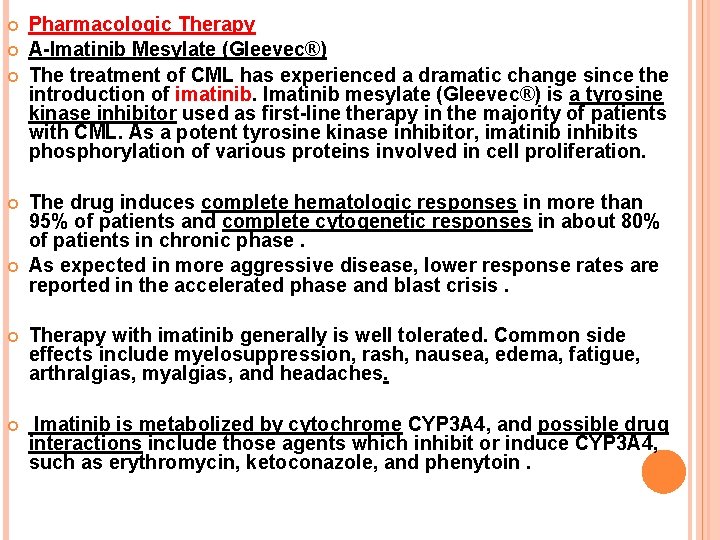  Pharmacologic Therapy A-Imatinib Mesylate (Gleevec®) The treatment of CML has experienced a dramatic