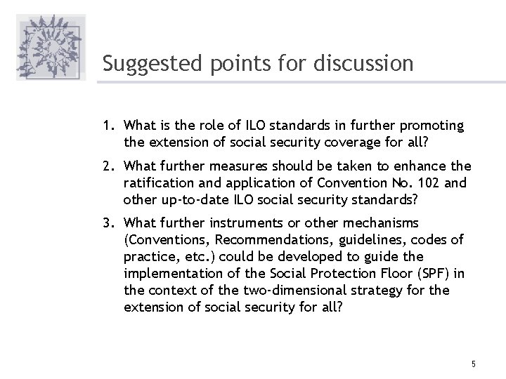 Suggested points for discussion 1. What is the role of ILO standards in further