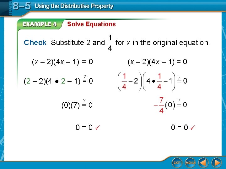 Solve Equations Check Substitute 2 and (x – 2)(4 x – 1) = 0 Solve Equations Check Substitute 2 and (x – 2)(4 x – 1) = 0