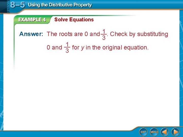 Solve Equations 1. Check by substituting Answer: The roots are 0 and __ 3 Solve Equations 1. Check by substituting Answer: The roots are 0 and __ 3