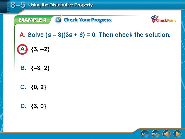 A. Solve (s – 3)(3 s + 6) = 0. Then check the solution. A. Solve (s – 3)(3 s + 6) = 0. Then check the solution.