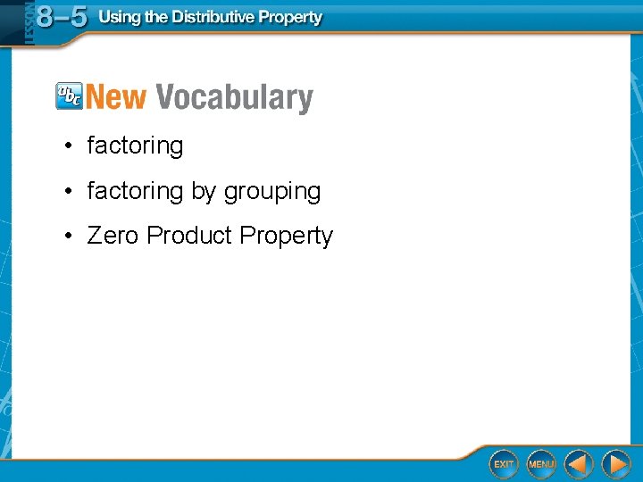 • factoring by grouping • Zero Product Property • factoring by grouping • Zero Product Property