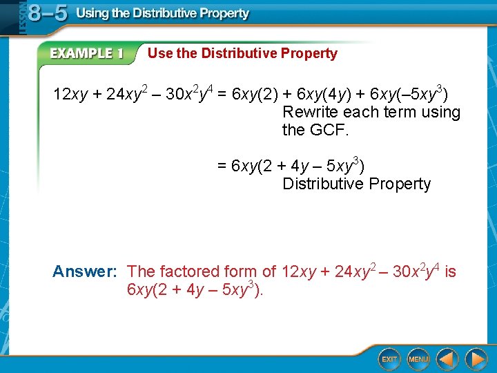 Use the Distributive Property 12 xy + 24 xy 2 – 30 x 2 Use the Distributive Property 12 xy + 24 xy 2 – 30 x 2