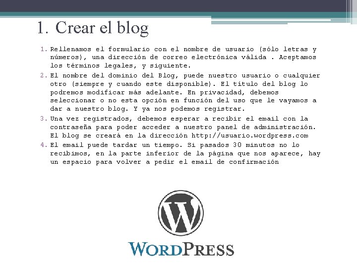 1. Crear el blog 1. Rellenamos el formulario con el nombre de usuario (sólo 1. Crear el blog 1. Rellenamos el formulario con el nombre de usuario (sólo