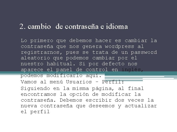 2. cambio de contraseña e idioma Lo primero que debemos hacer es cambiar la 2. cambio de contraseña e idioma Lo primero que debemos hacer es cambiar la